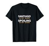 Santiago is My Name, lustiges Namensschild Sarkastisch T-S