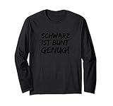 Schwarz ist bunt genug alles dunkel schwarz hype tshirt Lang