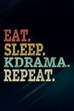 Eat Sleep KDrama Repeat - K-Drama Lover Fan Good Notebook Planner: Kdrama, Funny Gifts for Men, Husband, Dad, Fathers Day, Birthday Gag,High Performance,To D