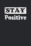 Stay Positiv: Stay Positive Notizbuch - Tolles liniertes Statement Notizbuch - 120 linierte Seiten um Gedanken, Ideen und Eindrücke festzuhalten | ... Weihnachten. Mehr als eine Geburtstagsk