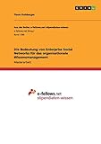 Die Bedeutung von Enterprise Social Networks für das organisationale Wissensmanag