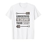 Gardening is cheaper than therapy Gartendesign Garten T-S