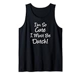 Ich bin so süß, dass ich ein niederländisches Erbe für Frauen sein muss Tank Top