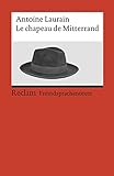 Le chapeau de Mitterrand: Roman. Französischer Text mit deutschen Worterklärungen. B2 (GER) (Reclams Universal-Bibliothek)