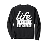 Fun Cheesy Life Is Short Eat Cheese Food Lover Geschenk Sw