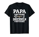 Papa Is My Name Drechseln Is My Game Drechsler Drechselbank T-S