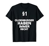 §1 Oldenburger Haben Immer Recht Geschenk-Idee Oldenburg T-S