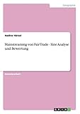 Mainstreaming von Fair Trade - Eine Analyse und Bewertung
