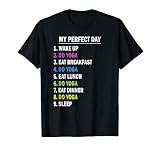 My Perfect Day Do Yoga Funny Yoga Women Girls Yoga Lover T-S