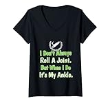 Damen 'I Don't Always Roll A Joint When I Do It's My Ankle Design T-Shirt mit V