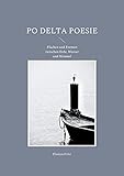 Po Delta Poesie: Flächen und Formen zwischen Erde, Wasser und H