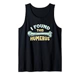 Lustige Knochen Anatomie Ich habe diesen Oberarmknochen Tank Top