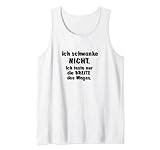 Lustiger Spruch Ich schwanke nicht. Ich teste nur die Breite Tank Top