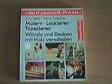 Malern, lackieren, tapezieren - Wände und Decken mit H