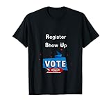 Wahl 2020 Shirt Register Show Up Abstimmung Tag T-S