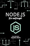 Node.js für anfänger: Erste Schritte mit NODE.JS , Lerne Webentwicklung