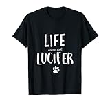 Life is better with Lucifer Katzen Geschenk T S