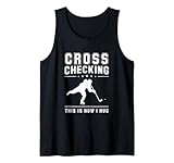 Cross Checking! This Is How I Hug! Eishockeyspieler Tank Top
