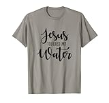 Jesus hat mein Wasser berührt T-S