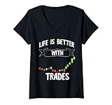 Damen Das Leben ist besser mit Trades Day Trading Börsenhändler T-Shirt mit V