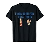 I was Born for Cola Korn T-S