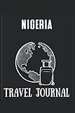 Nigeria Travel Journal: Blank Lined Journal For Nigeria Travel Journal. Notebook For the memory of your Nigeria Travel Journal Journey. Present for someone who plan to Visit Nigeria Travel J