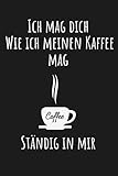 Valentinstag Geschenk für ihn:Ich mag dich Wie ich meinen Kaffee mag Ständig in mir Journal: Zusammensetzung Notebook