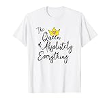 The Queen Of Absolutely Everything - Empowering Slogan T-S