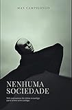 Nenhuma Sociedade: Nós passamos de crime e castigo para crime sem castigo (Portuguese Edition)