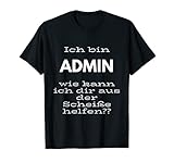 Ich bin Admin lustiges Informatiker T-Shirt T-S