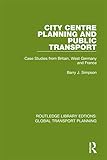 City Centre Planning and Public Transport: Case Studies from Britain, West Germany and France (Routledge Library Edtions: Global Transport Planning Book 17) (English Edition)