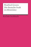 Die deutsche Stadt im Mittelalter (Reclams Universal-Bibliothek)