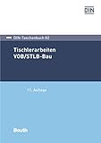 Tischlerarbeiten VOB/STLB-Bau: VOB Teil C: ATV DIN 18299, ATV DIN 18355 (DIN-Taschenbuch)