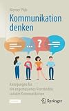 Kommunikation denken: Anregungen für ein angemessenes Verständnis sozialer Kommunik
