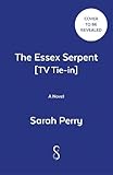 The Essex Serpent: The number one bestseller and British Book Awards Book of the Y