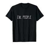 Ew People Sarkastisches Introverts T-S