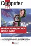 Windows XP Media Center optimal nutzen: Fernsehen mit dem PC - Einzel- und Serienaufzeichnung - Videos überspielen und verwalten - Radio hören - CDs ... - Fotos speichern und als Diashow wiedergeb