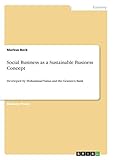 Social Business as a Sustainable Business Concept: Developed by Muhammad Yunus and the Grameen Bank