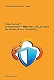 Cloud Security: Praxisorientierte Methoden und Lösungen für sicheres Cloud Computing