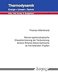 Raman-spektroskopische Charakterisierung der Verdunstung binärer Ethanol-Alkan-Gemische an frei fallenden Tropfen (Thermodynamik - Energie, Umwelt, Technik)