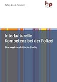 Interkulturelle Kompetenz bei der Polizei: Eine rassismuskritische S