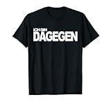 Ich Bin DAGEGEN Shirt - lustiges Spruch T-S