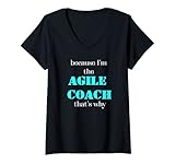 Damen Because I'm the Agile Coach That's Why Scrum Funny T-Shirt mit V