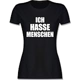 Sprüche Statement mit Spruch - Ich Hasse Menschen - L - Schwarz - ich Hasse Menschen t-Shirt - L191 - Tailliertes Tshirt für Damen und Frauen T-S