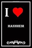 I Love Mannheim: Blank Lined Journal Notebook, Funny Mannheim Notebook,I heart Mannheim City, Mannheim Journal, Ruled, Writing Book, Notebook for Mannheim lovers, Mannheim g