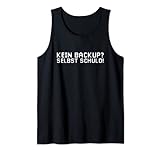 Kein Back Up? Selbst Schuld Tank Top