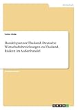 Handelspartner Thailand. Deutsche Wirtschaftsbeziehungen zu Thailand. Risiken im Auß