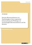 Externe Kommunikation von Nachhaltigkeit. Eine empirische Untersuchung der Wirkung von Nachhaltigkeitskommunik