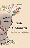 Gute Gedanken: Eine Reise zum Nachdenk