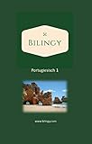 Portugiesisch 1: Bilingy Portugiesisch 1 Anfänger - Portugiesisch lernen mit zweisprachigen Texten, Vokabular and Audio Dateien - Lernen Sie die ersten 1000 Worte in Portug